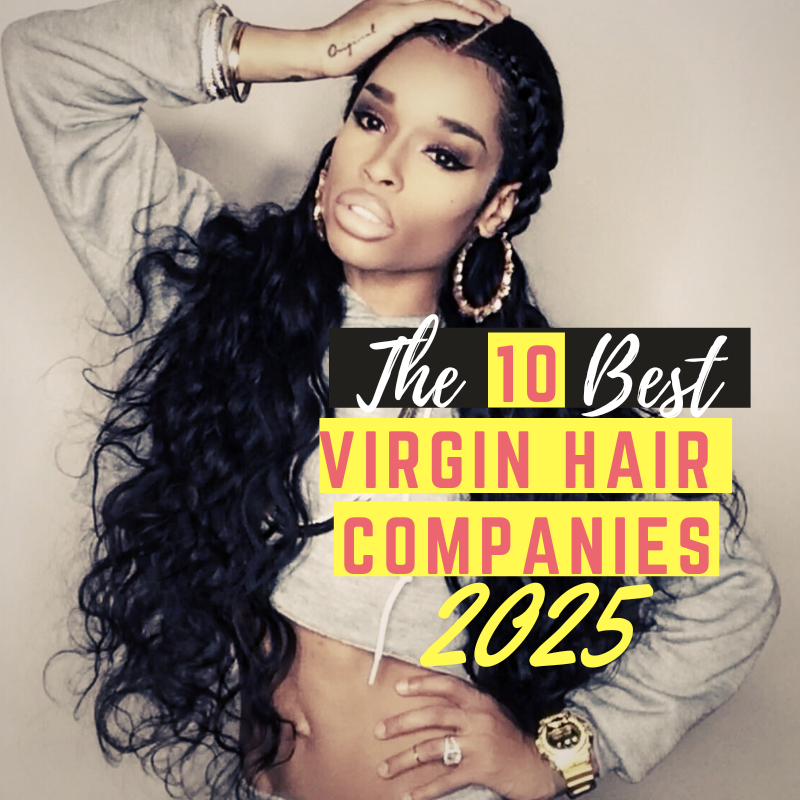 The 10 Best Virgin Hair Bundle Companies of 2025